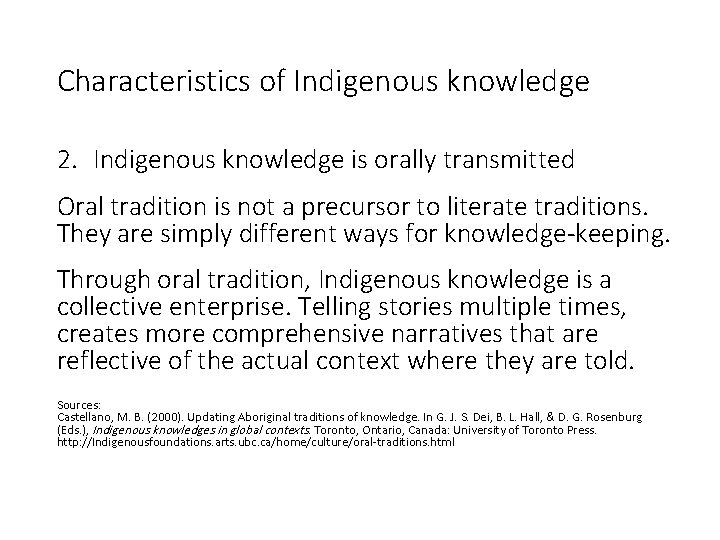 Characteristics of Indigenous knowledge 2. Indigenous knowledge is orally transmitted Oral tradition is not