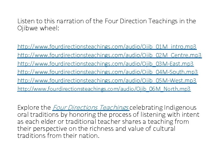 Listen to this narration of the Four Direction Teachings in the Ojibwe wheel: http: