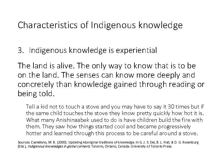 Characteristics of Indigenous knowledge 3. Indigenous knowledge is experiential The land is alive. The