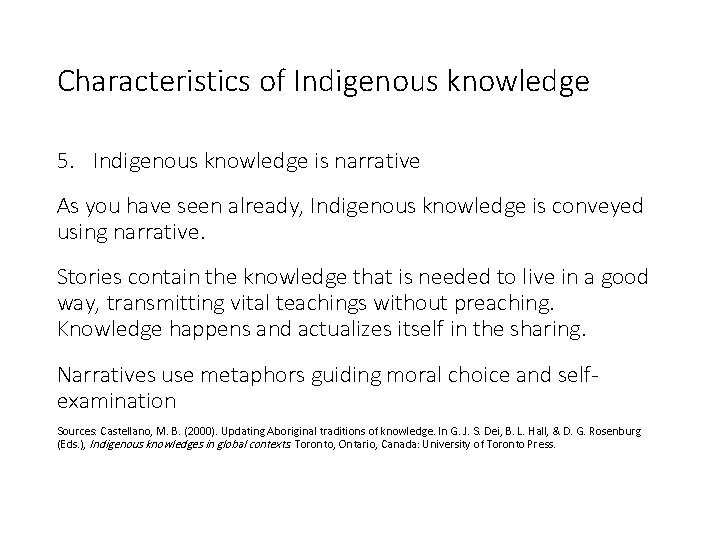 Characteristics of Indigenous knowledge 5. Indigenous knowledge is narrative As you have seen already,