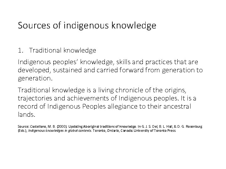 Sources of indigenous knowledge 1. Traditional knowledge Indigenous peoples’ knowledge, skills and practices that