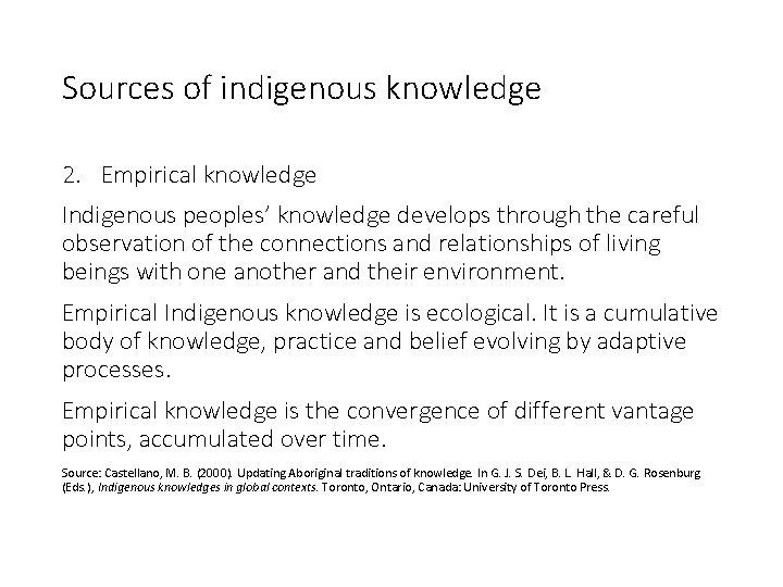 Sources of indigenous knowledge 2. Empirical knowledge Indigenous peoples’ knowledge develops through the careful