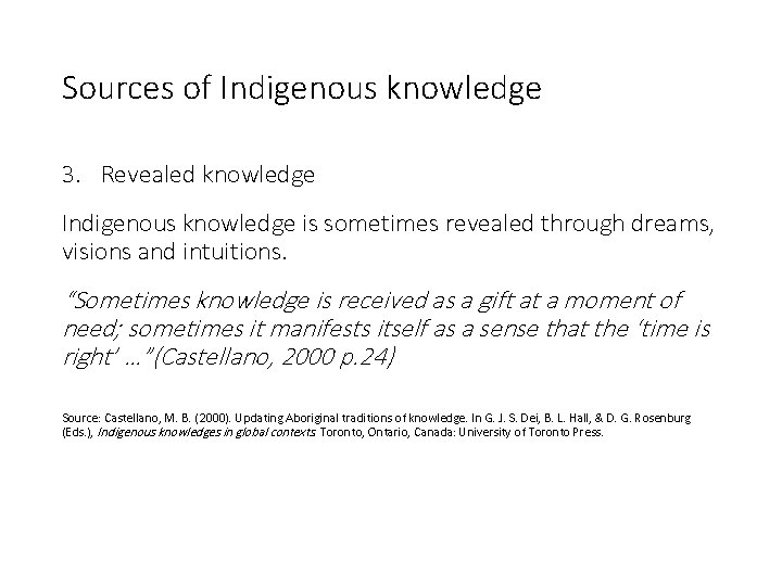 Sources of Indigenous knowledge 3. Revealed knowledge Indigenous knowledge is sometimes revealed through dreams,