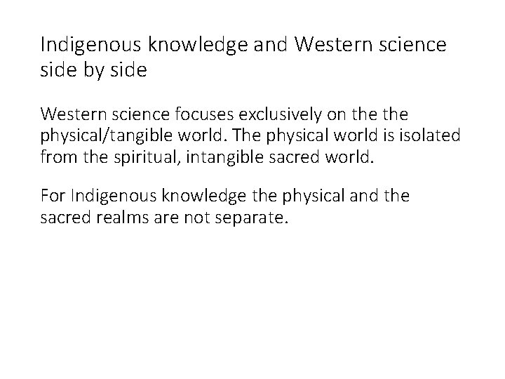 Indigenous knowledge and Western science side by side Western science focuses exclusively on the