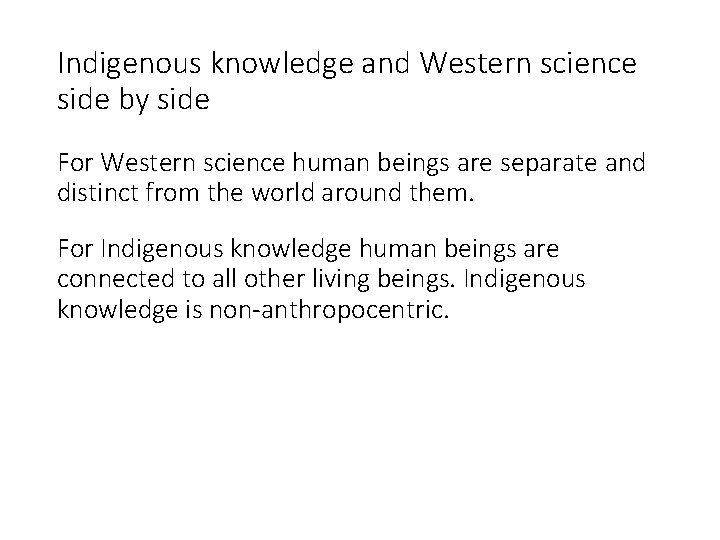 Indigenous knowledge and Western science side by side For Western science human beings are