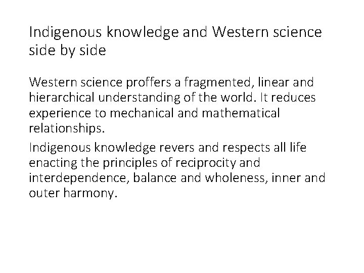 Indigenous knowledge and Western science side by side Western science proffers a fragmented, linear