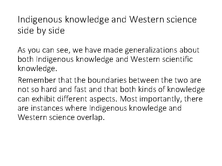 Indigenous knowledge and Western science side by side As you can see, we have