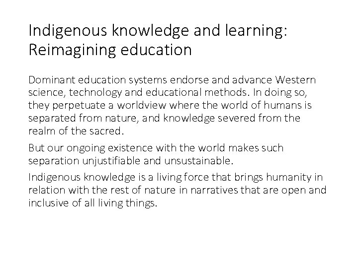 Indigenous knowledge and learning: Reimagining education Dominant education systems endorse and advance Western science,