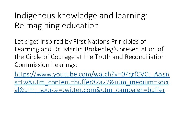 Indigenous knowledge and learning: Reimagining education Let’s get inspired by First Nations Principles of