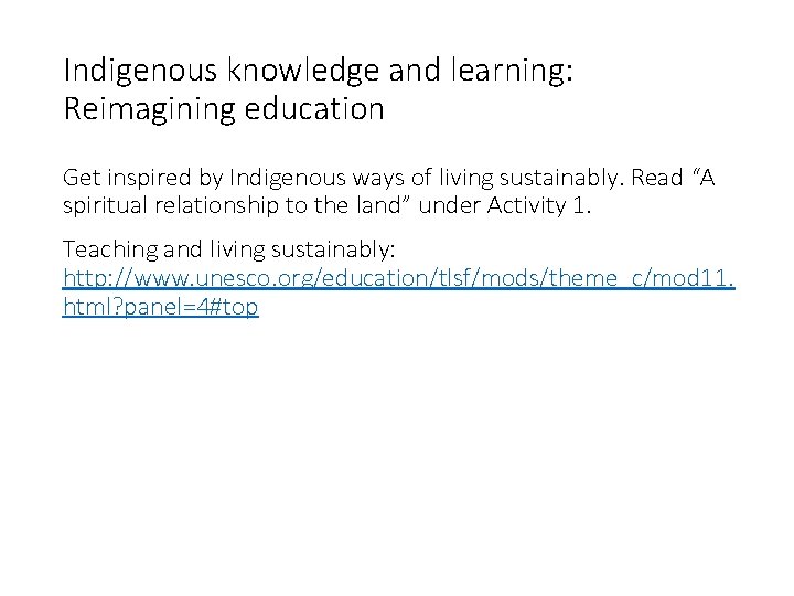 Indigenous knowledge and learning: Reimagining education Get inspired by Indigenous ways of living sustainably.