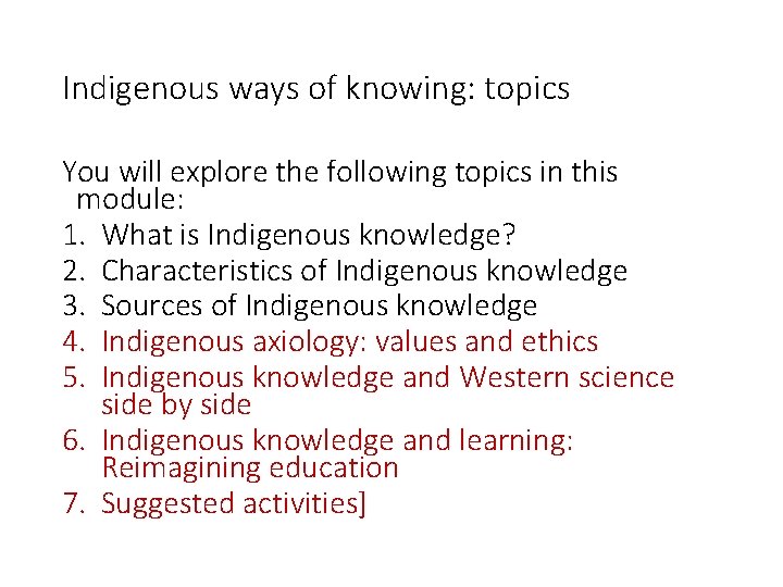 Indigenous ways of knowing: topics You will explore the following topics in this module: