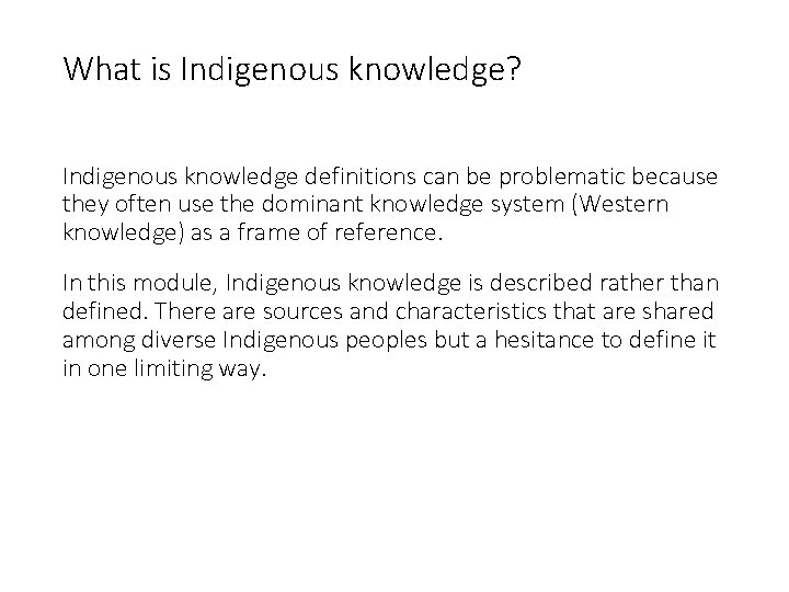 What is Indigenous knowledge? Indigenous knowledge definitions can be problematic because they often use