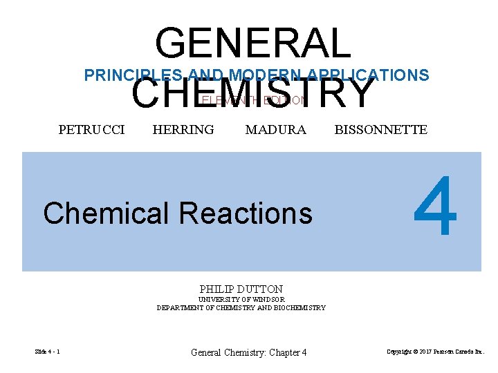 GENERAL CHEMISTRY PRINCIPLES AND MODERN APPLICATIONS ELEVENTH EDITION PETRUCCI HERRING MADURA Chemical Reactions BISSONNETTE