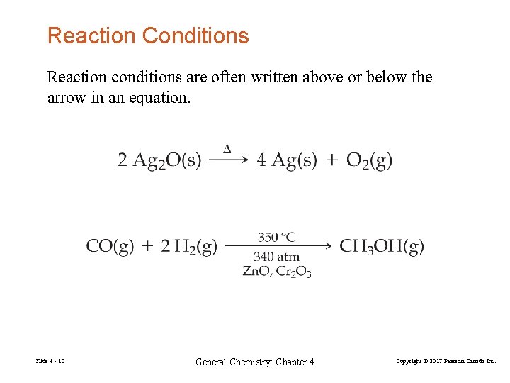 Reaction Conditions Reaction conditions are often written above or below the arrow in an