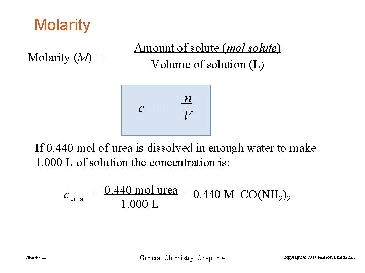 Molarity (M) = Amount of solute (mol solute) Volume of solution (L) c =