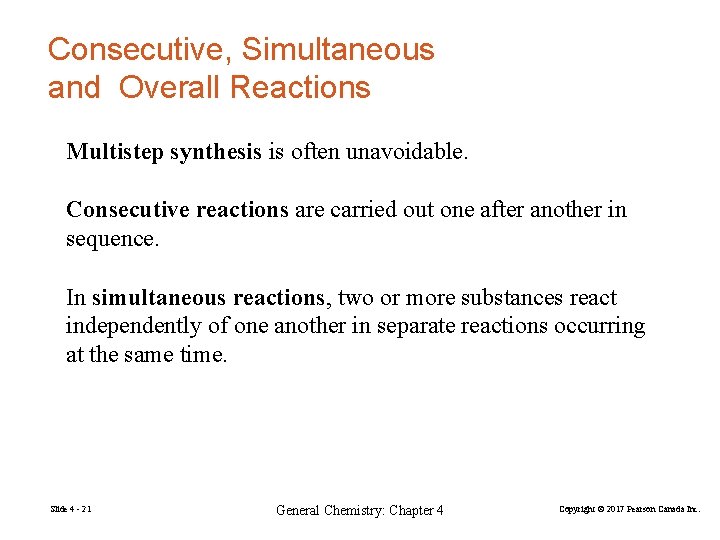 Consecutive, Simultaneous and Overall Reactions Multistep synthesis is often unavoidable. Consecutive reactions are carried