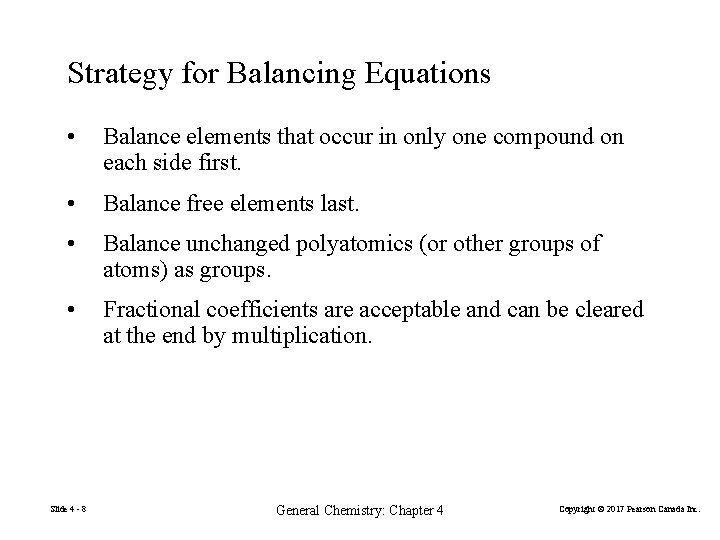 Strategy for Balancing Equations • Balance elements that occur in only one compound on