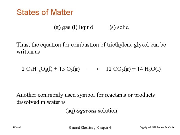 States of Matter (g) gas (l) liquid (s) solid Thus, the equation for combustion