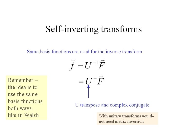 Remember – the idea is to use the same basis functions both ways –