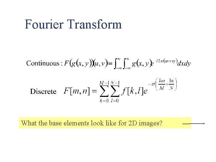 Fourier Transform What the base elements look like for 2 D images? 