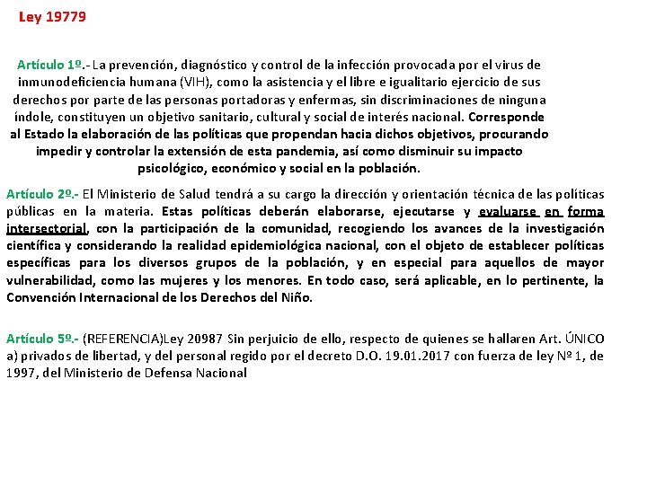 Ley 19779 Artículo 1º. - La prevención, diagnóstico y control de la infección provocada