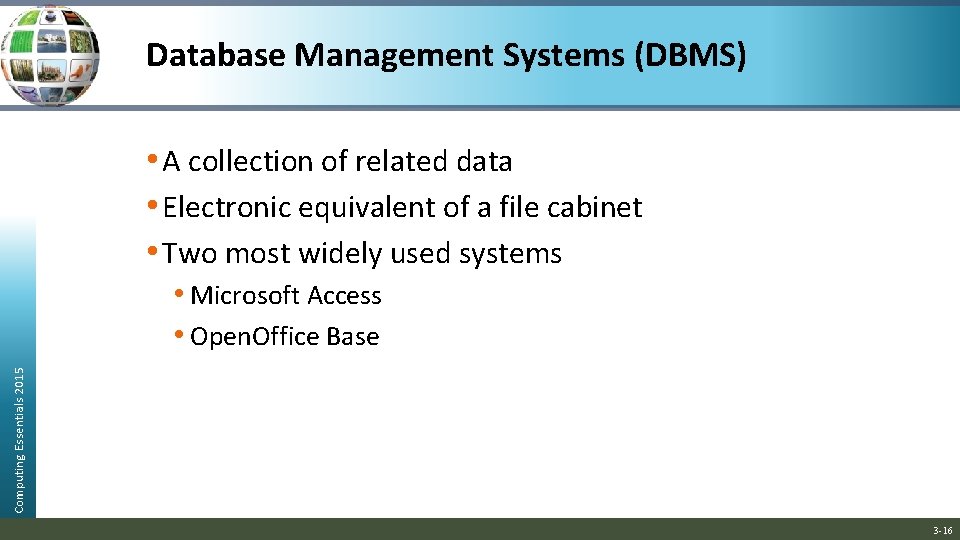 Database Management Systems (DBMS) • A collection of related data • Electronic equivalent of Database Management Systems (DBMS) • A collection of related data • Electronic equivalent of