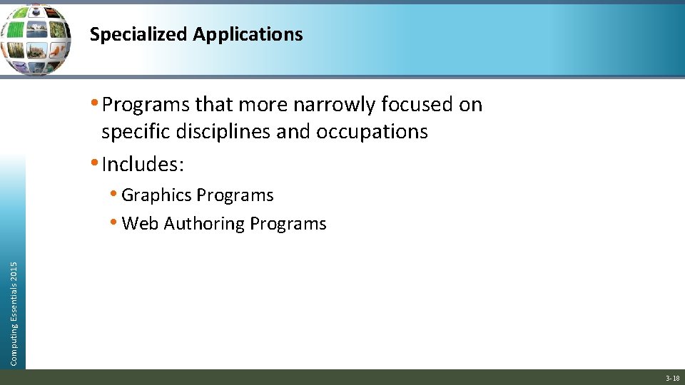 Specialized Applications • Programs that more narrowly focused on Computing Essentials 2015 specific disciplines Specialized Applications • Programs that more narrowly focused on Computing Essentials 2015 specific disciplines
