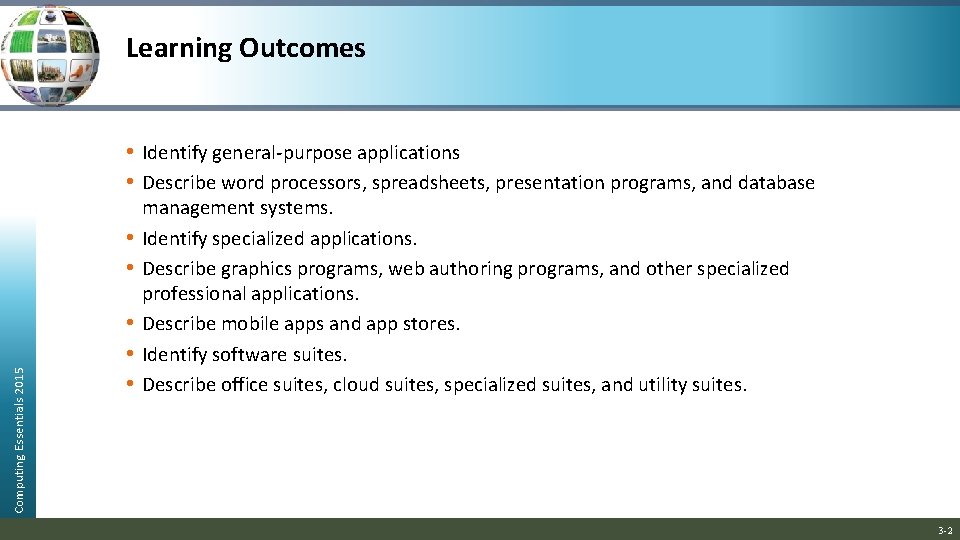 Learning Outcomes • Identify general-purpose applications • Describe word processors, spreadsheets, presentation programs, and Learning Outcomes • Identify general-purpose applications • Describe word processors, spreadsheets, presentation programs, and