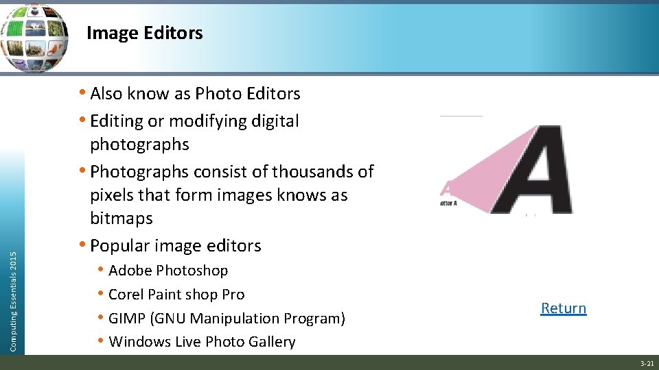 Image Editors Computing Essentials 2015 • Also know as Photo Editors • Editing or Image Editors Computing Essentials 2015 • Also know as Photo Editors • Editing or