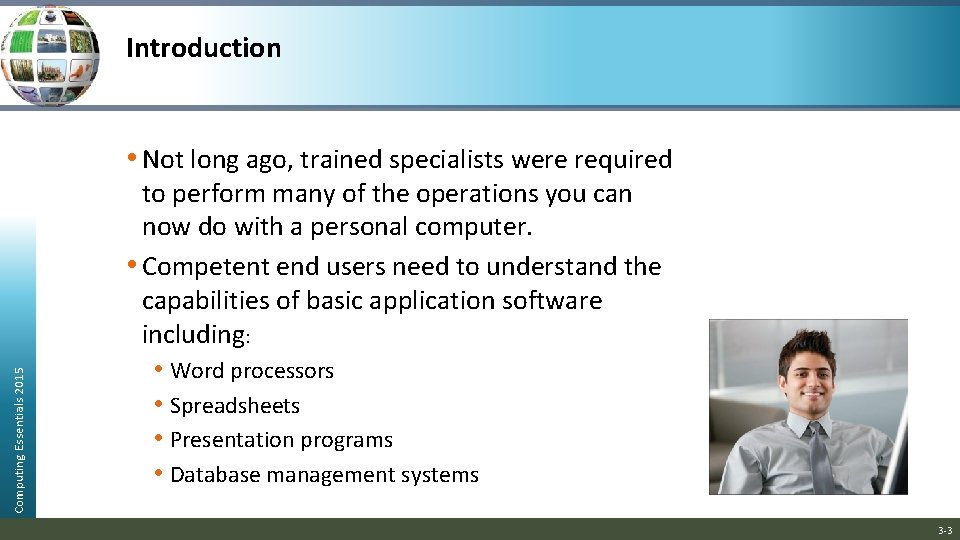 Introduction Computing Essentials 2015 • Not long ago, trained specialists were required to perform Introduction Computing Essentials 2015 • Not long ago, trained specialists were required to perform