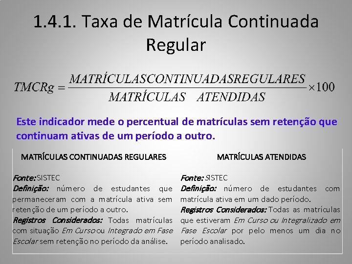 1. 4. 1. Taxa de Matrícula Continuada Regular Este indicador mede o percentual de