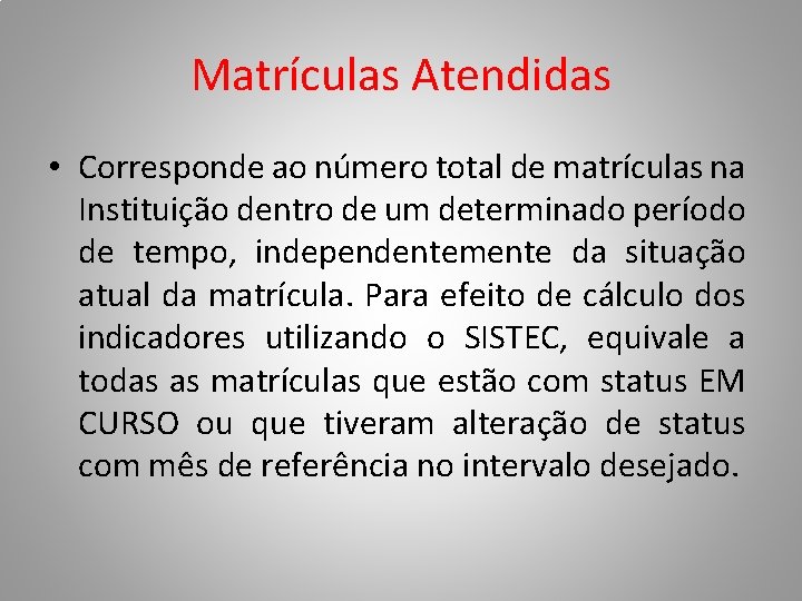 Matrículas Atendidas • Corresponde ao número total de matrículas na Instituição dentro de um