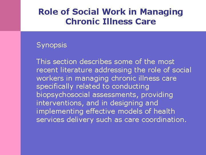 Role of Social Work in Managing Chronic Illness Care Synopsis This section describes some