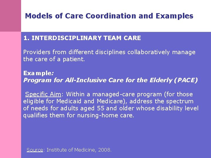 Models of Care Coordination and Examples 1. INTERDISCIPLINARY TEAM CARE Providers from different disciplines