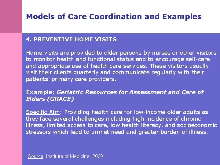 Models of Care Coordination and Examples 4. PREVENTIVE HOME VISITS Home visits are provided