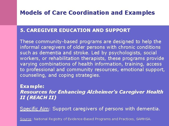 Models of Care Coordination and Examples 5. CAREGIVER EDUCATION AND SUPPORT These community-based programs