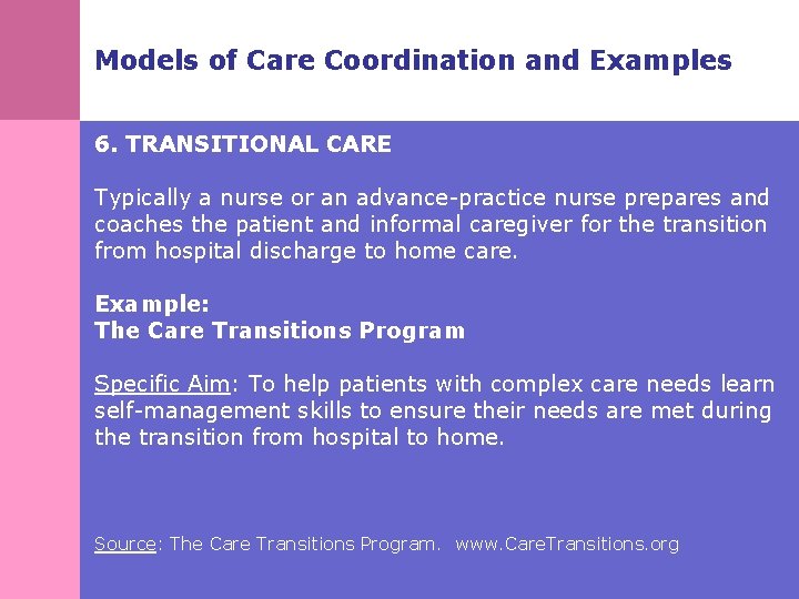 Models of Care Coordination and Examples 6. TRANSITIONAL CARE Typically a nurse or an