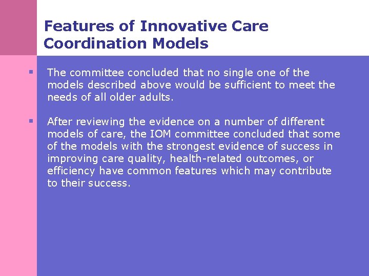 Features of Innovative Care Coordination Models § The committee concluded that no single one