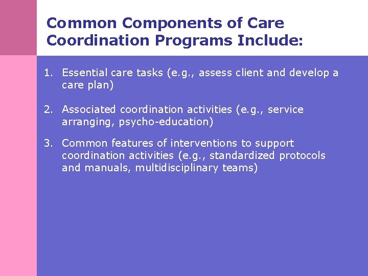 Common Components of Care Coordination Programs Include: 1. Essential care tasks (e. g. ,