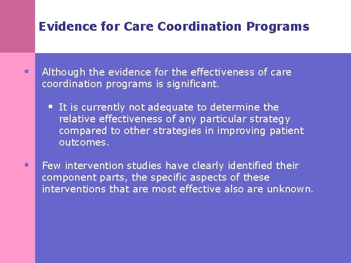 Evidence for Care Coordination Programs § Although the evidence for the effectiveness of care