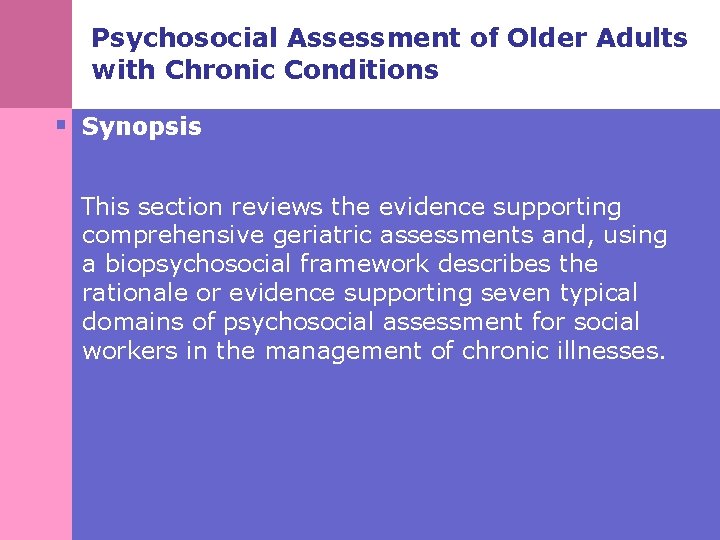 Psychosocial Assessment of Older Adults with Chronic Conditions § Synopsis This section reviews the