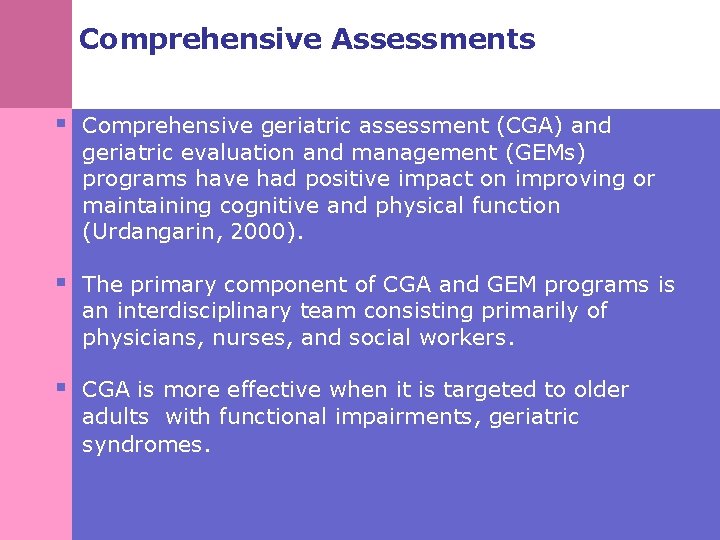 Comprehensive Assessments § Comprehensive geriatric assessment (CGA) and geriatric evaluation and management (GEMs) programs