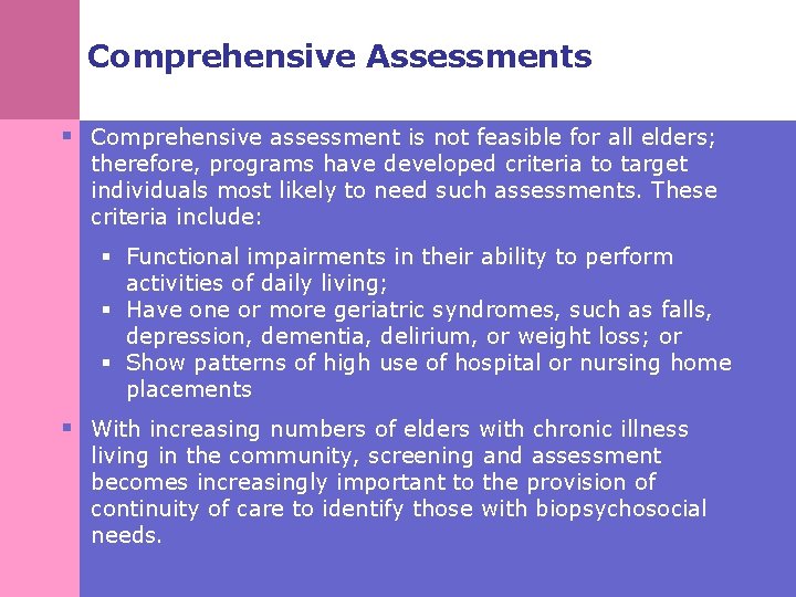 Comprehensive Assessments § Comprehensive assessment is not feasible for all elders; therefore, programs have