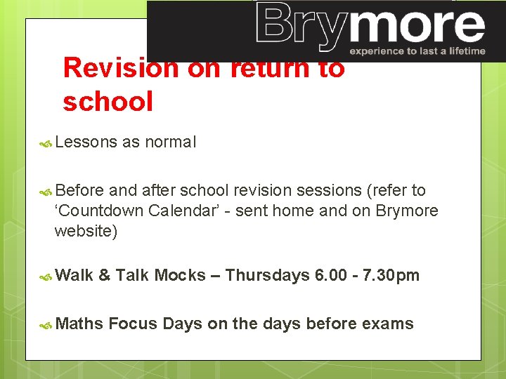 Revision on return to school Lessons as normal Before and after school revision sessions