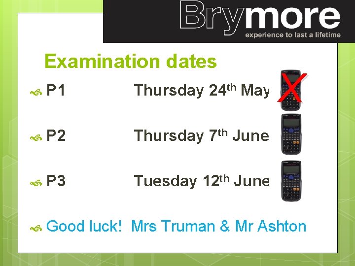 Examination dates X P 1 Thursday 24 th May am P 2 Thursday 7