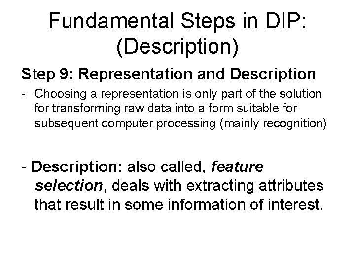 Fundamental Steps in DIP: (Description) Step 9: Representation and Description - Choosing a representation