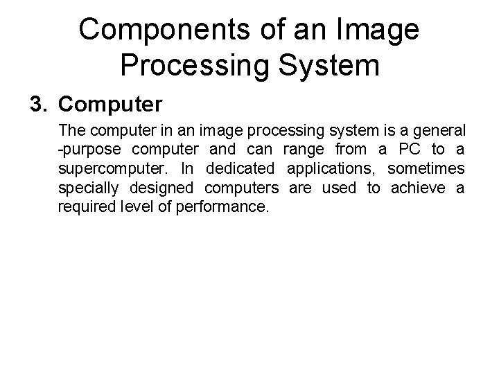 Components of an Image Processing System 3. Computer The computer in an image processing