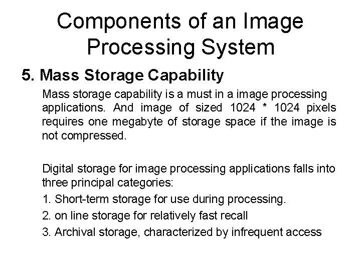 Components of an Image Processing System 5. Mass Storage Capability Mass storage capability is