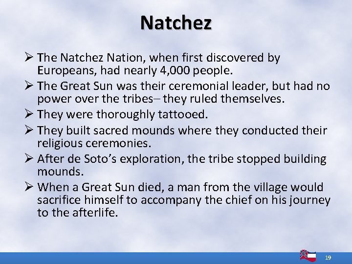 Natchez Ø The Natchez Nation, when first discovered by Europeans, had nearly 4, 000