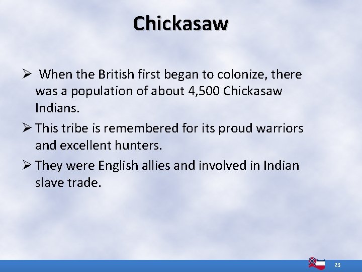 Chickasaw Ø When the British first began to colonize, there was a population of